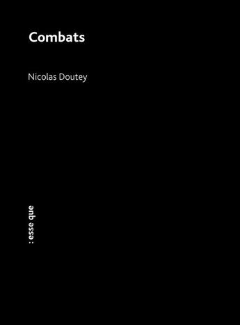 Couverture du livre « Combats » de Nicolas Doutey aux éditions Esse Que