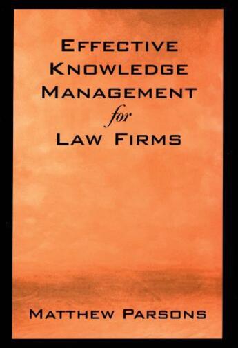 Couverture du livre « Effective Knowledge Management for Law Firms » de Parsons Matthew aux éditions Oxford University Press Usa