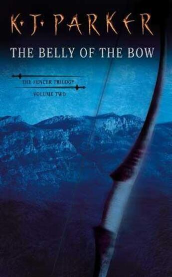 Couverture du livre « The Belly of the Bow » de K.J. Parker aux éditions Little Brown Book Group Digital