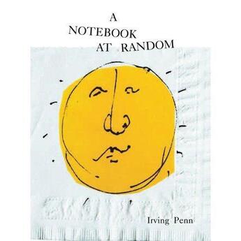 Couverture du livre « Irving penn a notebook at random » de Irving Penn aux éditions Little Brown Usa