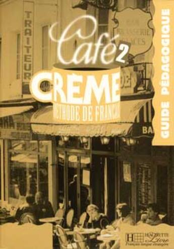 Couverture du livre « Cafe creme 2 - guide pedagogique » de Trevisi Sandra aux éditions Hachette Fle