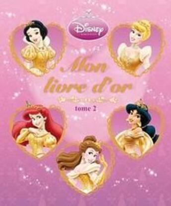 Couverture du livre « Mon livre d'or princesses t.2 » de Disney aux éditions Disney Hachette