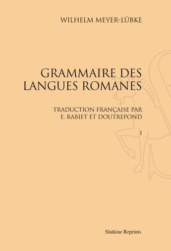 Couverture du livre « Grammaire des langues romanes » de Meyer-Lubke Wilhelm aux éditions Slatkine Reprints