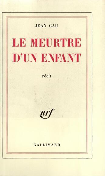 Couverture du livre « Le Meurtre d'un enfant » de Jean Cau aux éditions Gallimard