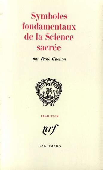 Couverture du livre « Symboles Fondamentaux De La Science Sacree » de Rene Guenon aux éditions Gallimard