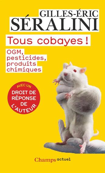 Couverture du livre « Tous cobayes ! OGM, pesticides, produits chimiques » de Gilles-Eric Seralini aux éditions Flammarion