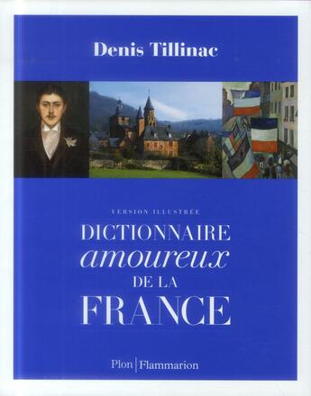 Couverture du livre « Dictionnaire amoureux de la France » de Denis Tillinac aux éditions Flammarion