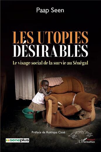 Couverture du livre « Les utopies désirables : le visage social de la survie au Sénégal » de Paap Seen aux éditions L'harmattan