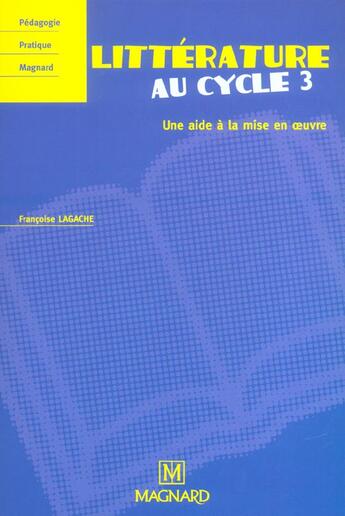 Couverture du livre « Littérature au cycle 3 ; une aide à la mise en oeuvre » de Lagache aux éditions Magnard