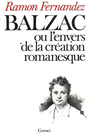 Couverture du livre « Balzac ou l'envers de la création romanesque » de Ramon Fernandez aux éditions Grasset