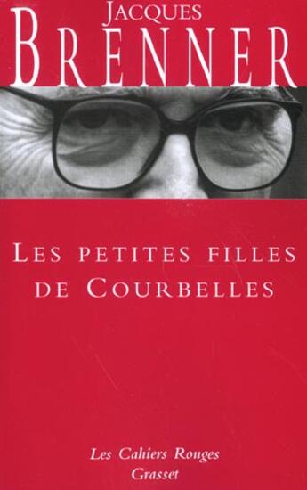 Couverture du livre « Les petites filles de Courbelles : (*) » de Jacques Brenner aux éditions Grasset