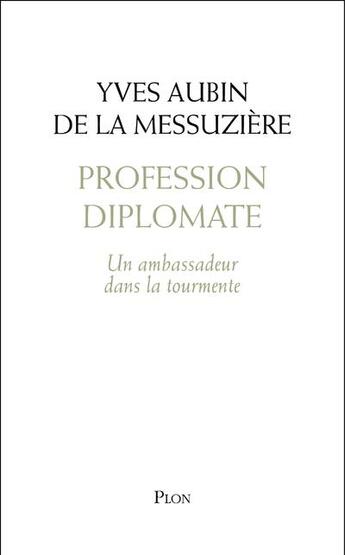 Couverture du livre « Profession diplomate » de Yves-Aubin De La Messuziere aux éditions Plon