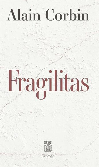 Couverture du livre « Fragilitas » de Alain Corbin aux éditions Plon