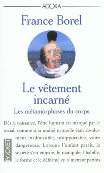 Couverture du livre « Le vêtement incarné : les métamorphoses du corps » de France Borel aux éditions Pocket
