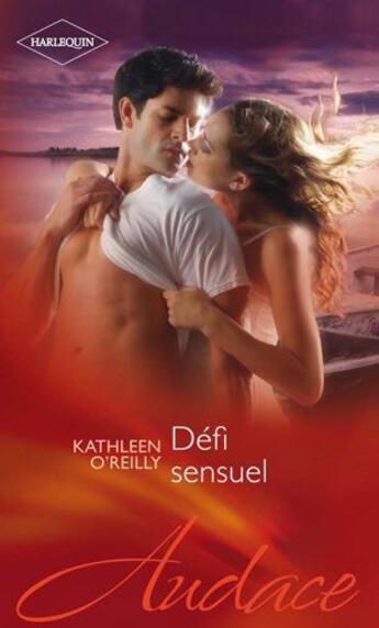 Couverture du livre « Défi sensuel » de Kathleen O'Reilly aux éditions Harlequin