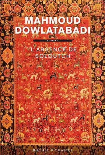 Couverture du livre « L'absence de Soloutch » de Mahmoud Dowlatabadi aux éditions Buchet Chastel