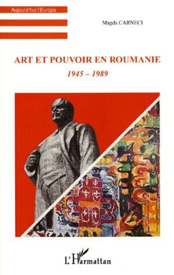 Couverture du livre « Art et pouvoir en roumanie (1945-1989) » de Magda Carneci aux éditions L'harmattan