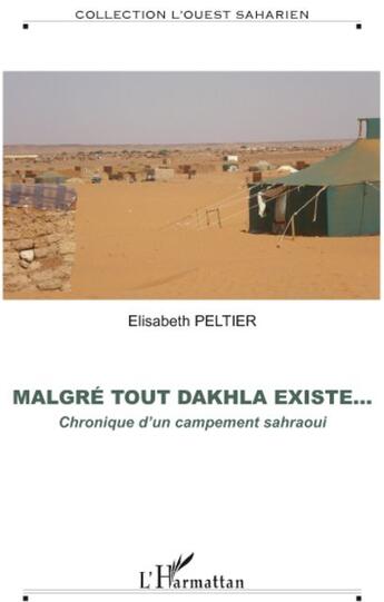 Couverture du livre « Revue l'ouest saharien ; malgré tout Dakhla existe... ; chronique d'un campement sahraoui » de Elisabeth Peltier aux éditions L'harmattan