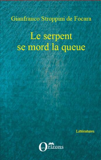 Couverture du livre « Le serpent se mord la queue » de Gianfranco Stroppini De Focara aux éditions Orizons