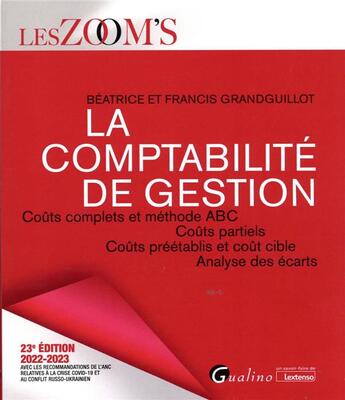 Couverture du livre « La comptabilité de gestion : coûts complets et méthode ABC - coûts partiels - coûts préétablis et coût cible - analyse des écarts (23e édition) » de Beatrice Grandguillot et Francis Grandguillot aux éditions Gualino