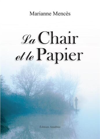 Couverture du livre « La chair et le papier » de Marianne Mences aux éditions Amalthee