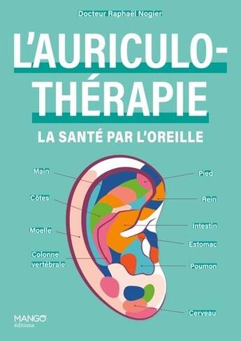 Couverture du livre « L'auriculothérapie : La santé par l'oreille » de Lise Herzog et Raphael Nogier aux éditions Mango