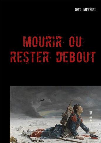 Couverture du livre « Mourir ou rester debout » de Joel Meyniel aux éditions Books On Demand