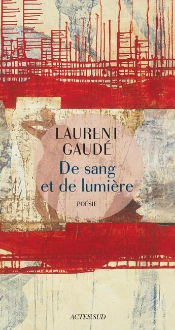 Couverture du livre « De sang et de lumière » de Laurent Gaudé aux éditions Actes Sud