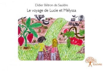 Couverture du livre « Le voyage de Lucie et Mélyssa » de Didier Betron De Sauldre aux éditions Edilivre