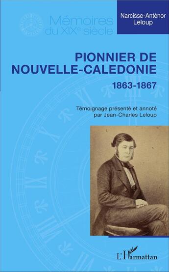 Couverture du livre « Pionnier de Nouvelle-Calédonie : 1863-1867 » de Jean-Charles Leloup aux éditions L'harmattan