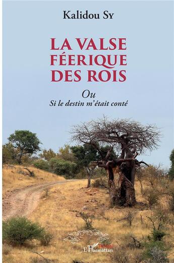 Couverture du livre « La valse féerique des rois ou si le destin m'était conté » de Kalidou Sy aux éditions L'harmattan