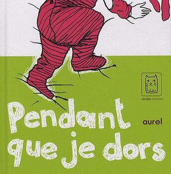 Couverture du livre « Pendant que je dors » de Aurel aux éditions Carabas