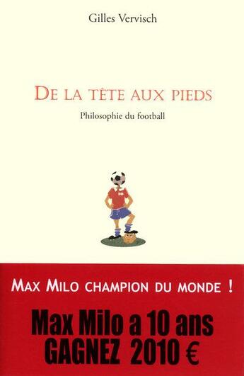 Couverture du livre « De la tête aux pieds ; philosophie du football » de Gilles Vervisch aux éditions Max Milo