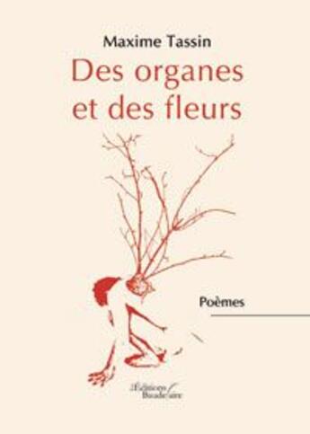 Couverture du livre « Des organes et des fleurs » de Tassin Maxime aux éditions Baudelaire