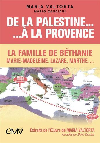 Couverture du livre « De la Palestine à la Provence : L5014 ; la famille de Béthanie : Marie-Madeleine, Lazare et Marthe » de Mario Canciani aux éditions Maria Valtorta