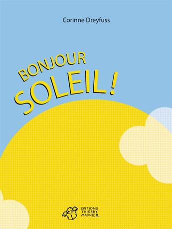 Couverture du livre « Bonjour soleil ! » de Corinne Dreyfuss aux éditions Thierry Magnier