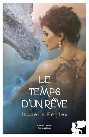 Couverture du livre « Le temps d'un rêve » de Isabelle Fontes aux éditions Editions Maia