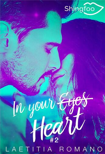 Couverture du livre « In Your Heart : In Your Eyes Tome 2 » de Laetitia Romano aux éditions Shingfoo