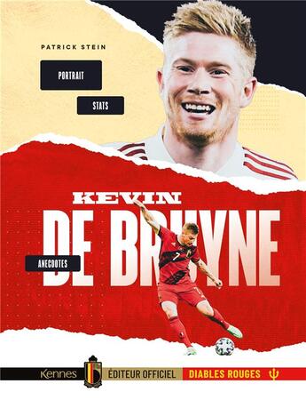 Couverture du livre « Kevin de Bruyne : portrait, anecdotes, stats » de Patrick Stein aux éditions Kennes Editions