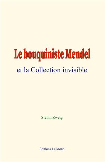 Couverture du livre « Le bouquiniste mendel et la collection invisible » de Stefan Zweig aux éditions Le Mono