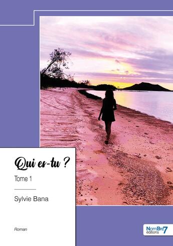 Couverture du livre « Qui es-tu ? Tome 1 » de Sylvie Bana aux éditions Nombre 7