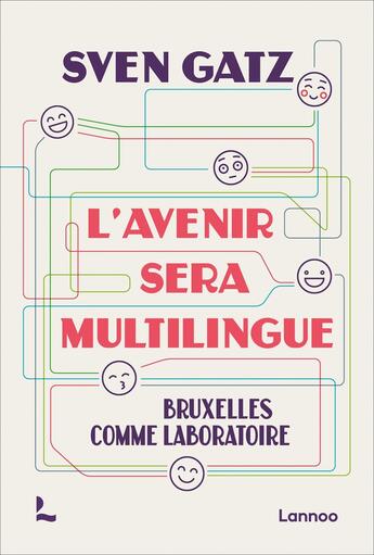 Couverture du livre « L'avenir sera multilingue : Bruxelles comme laboratoire » de Sven Gatz aux éditions Lannoo