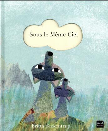 Couverture du livre « Sous le même ciel » de Britta Teckentrup aux éditions Hatier