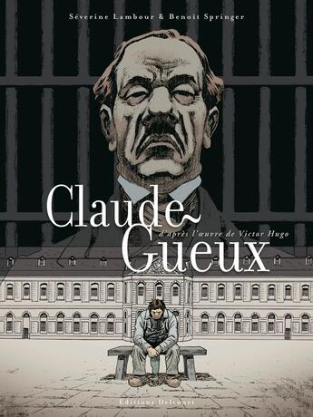 Couverture du livre « Claude Gueux » de Severine Lambour et Benoit Springer aux éditions Delcourt