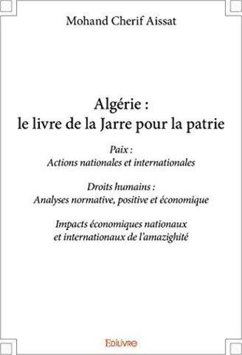 Couverture du livre « Algerie : le livre de la jarre pour la patrie - paix : actions nationales et internationales droits » de Aissat Mohand Cherif aux éditions Edilivre