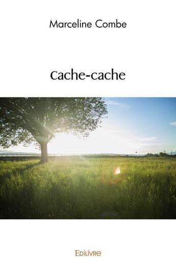 Couverture du livre « Cache cache » de Combe Marceline aux éditions Edilivre