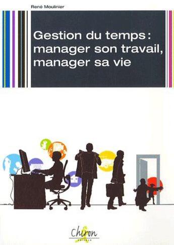 Couverture du livre « Gestion du temps :manager travail.vie » de Moulinier aux éditions Chiron