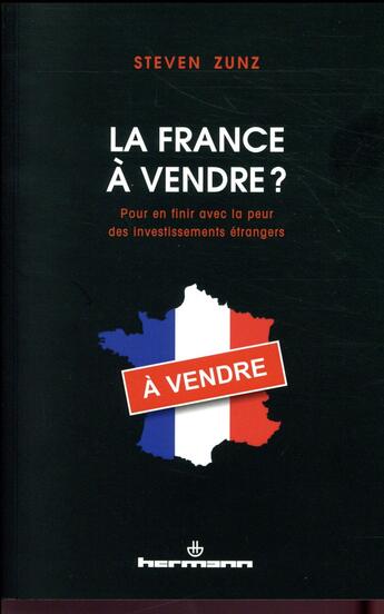 Couverture du livre « La France est-elle à vendre ? bienfaits et dangers des investissements étrangers en France » de Steven Zunz aux éditions Hermann