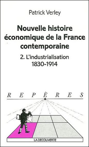 Couverture du livre « Nouvelle histoire économique de la france contemporaine tome 2 » de Patrick Verley aux éditions La Decouverte