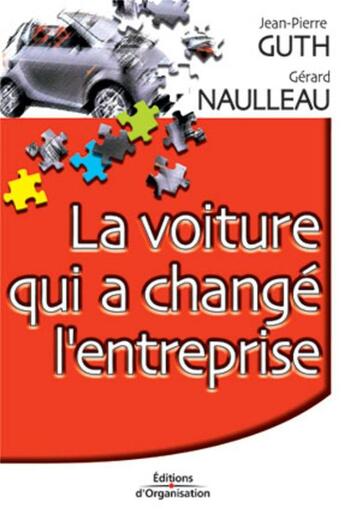 Couverture du livre « La voiture qui a change l'entreprise » de Guth/Naulleau aux éditions Organisation